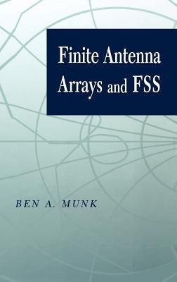 Finite Antenna Arrays and Fss by Munk, Ben A.