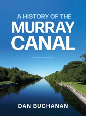 A History of the Murray Canal by Buchanan, Dan