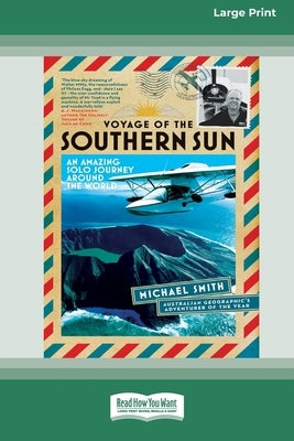 Voyage of the Southern Sun: An Amazing Solo Journey Around the World (16pt Large Print Edition) by Smith, Michael