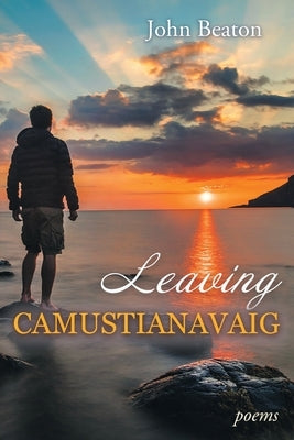 Leaving Camustianavaig: Poems by Beaton, John