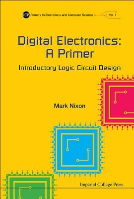 Digital Electronics: A Primer by Mark Nixon