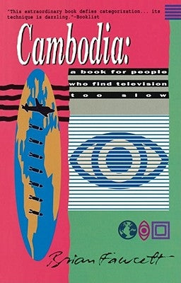 Cambodia: A Book for People Who Find Television Too Slow by Fawcett, Brian