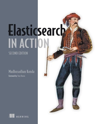 Elasticsearch in Action, Second Edition by Konda, Madhusudhan