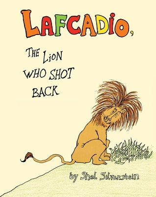 Lafcadio: The Lion Who Shot Back by Silverstein, Shel