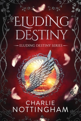 Eluding Destiny by Nottingham, Charlie