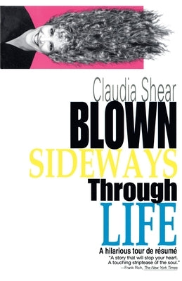 Blown Sideways Through Life: A Hilarious Tour de Resume by Shear, Claudia