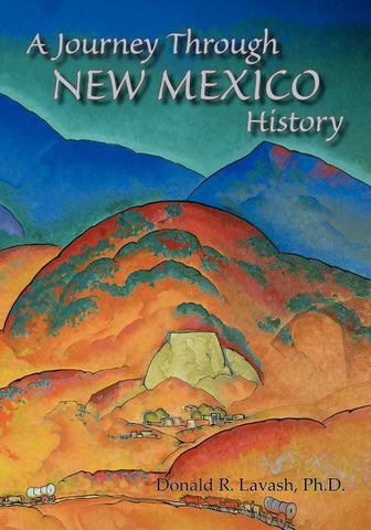 A Journey Through New Mexico History by Lavash, Donald R.