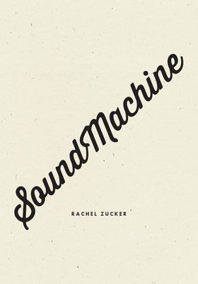 Soundmachine by Zucker, Rachel