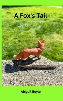 A Fox's Tail by Boyle, Abigail