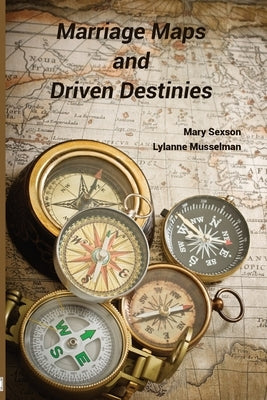 Marriage Maps and Driven Destinies by Sexson, Mary