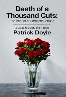 Death of a Thousand Cuts: The Impact of Emotional Abuse: A Guide to Clarity and Healing by Doyle, Patrick