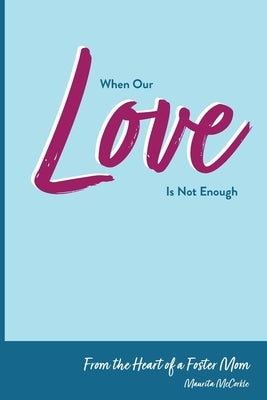 When Our Love Is Not Enough by McCorkle, Maurita