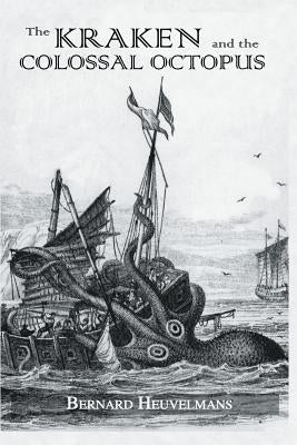 Kraken and The Colossal Octopus by Heuvelmans, Bernard