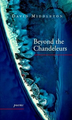 Beyond the Chandeleurs: Poems by Middleton, David