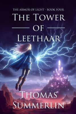 The Tower of Leethaar: Armor of Light - Book Four by Summerlin, Thomas