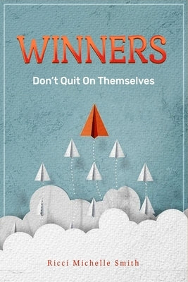 Winners Don't Quit On Themselves by Smith, Ricci Michelle