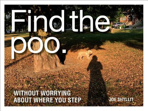 Find the Poo: Without Worrying about Where You Step by Shyllit, Joe