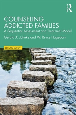 Counseling Addicted Families: A Sequential Assessment and Treatment Model by Juhnke, Gerald A.