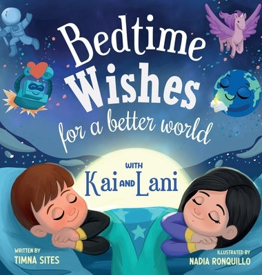 Bedtime Wishes for a Better World: with Kai and Lani by Sites, Timna