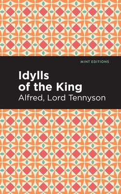 Idylls of the King by Tennyson, Alfred Lord