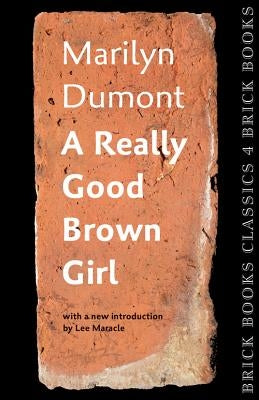 A Really Good Brown Girl: Brick Books Classics 4 by Dumont, Marilyn