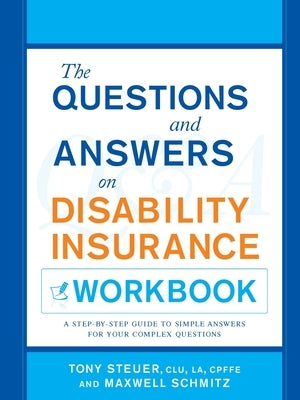 The Questions and Answers on Disability Insurance Workbook by Steuer, Tony