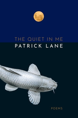 The Quiet in Me: Poems by Lane, Patrick