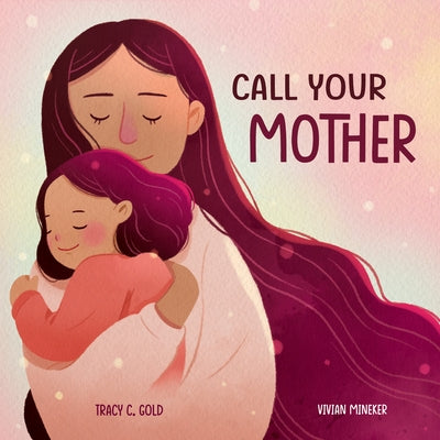 Call Your Mother: A Picture Book by Gold, Tracy