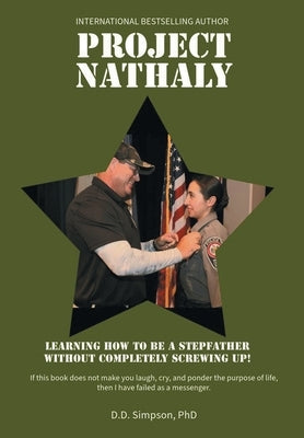 Project Nathaly: Learning How to be a Stepfather without Completely Screwing Up by Simpson, D. D.