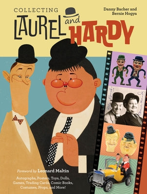 Collecting Laurel and Hardy: Autographs, Posters, Toys, Dolls, Games, Trading Cards, Comic Books, Costumes, Props, and More! by Bacher, Danny