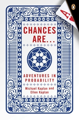 Chances Are . . .: Adventures in Probability by Kaplan, Michael