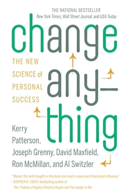 Change Anything: The New Science of Personal Success by Patterson, Kerry