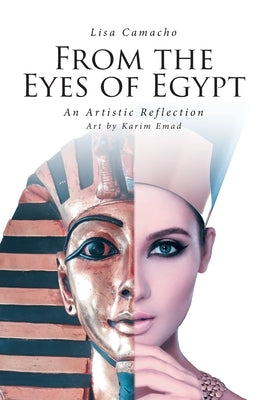 From the Eyes of Egypt: An Artistic Reflection by Camacho, Lisa