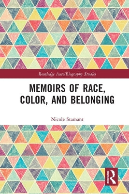 Memoirs of Race, Color, and Belonging by Stamant, Nicole