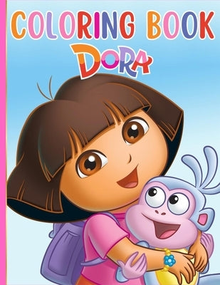 Dora Coloring Book: Great Activity Book to Color All Your Favorite Dora the Explorer Characters by Bookland Publishing