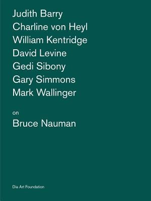 Artists on Bruce Nauman by Nauman, Bruce