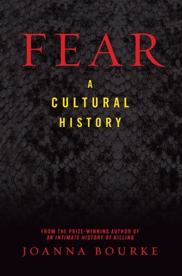 Fear: A Cultural History by Bourke, Joanna