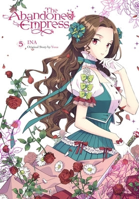 The Abandoned Empress, Vol. 5 (Comic): Volume 5 by Yuna