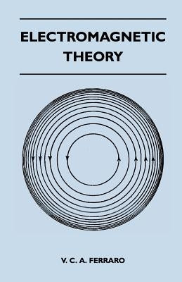 Electromagnetic Theory by Ferraro, V. C. a.