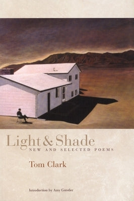 Light and Shade: New and Selected Poems by Clark, Tom