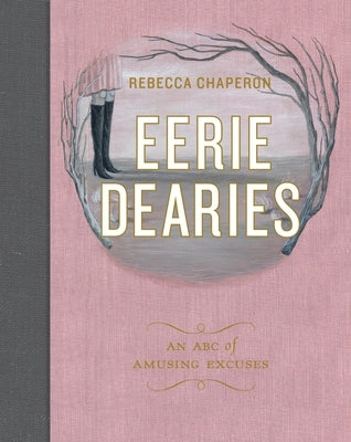 Eerie Dearies: 26 Ways to Miss School by Chaperon, Rebecca