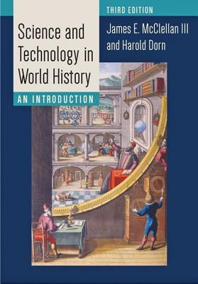 Science and Technology in World History: An Introduction by McClellan, James E.