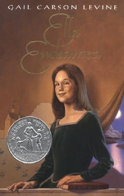 Ella Enchanted: A Newbery Honor Award Winner by Levine, Gail Carson