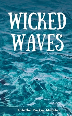 Wicked Waves by Mendez, Tabitha Parker