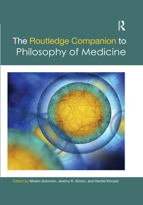 The Routledge Companion to Philosophy of Medicine by Solomon, Miriam