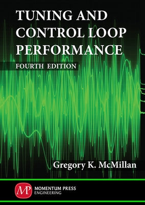 Tuning and Control Loop Performance, Fourth Edition by McMillan, Gregory K.