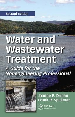 Water and Wastewater Treatment: A Guide for the Nonengineering Professional by Drinan, Joanne E.