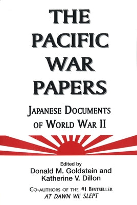 The Pacific War Papers by Goldstein, Donald M.