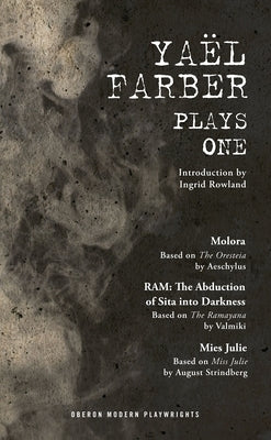 Farber: Plays One: Molora; Ram: The Abduction of Sita Into Darkness; Mies Julie by Farber, YaÃ«l