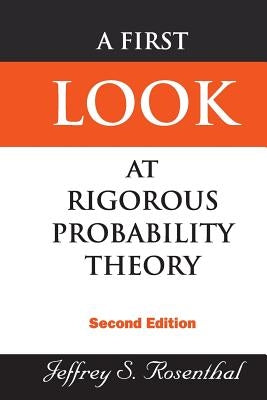 First Look at Rigorous Prob..(2nd Ed) by Jeffrey S Rosenthal